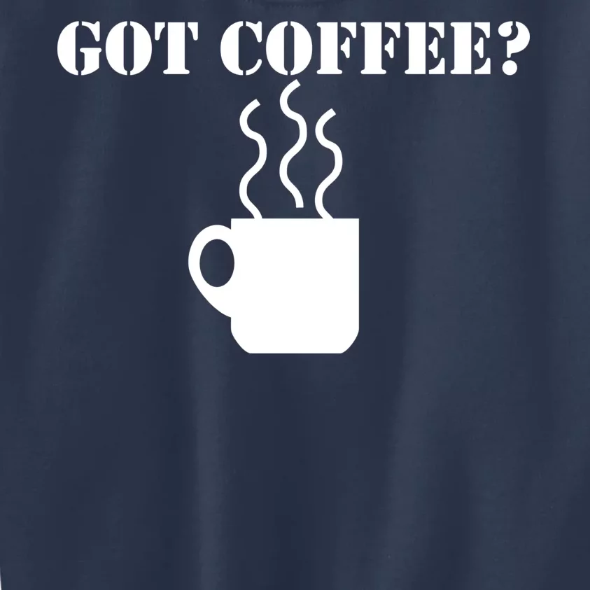 Got Coffee? Kids Sweatshirt