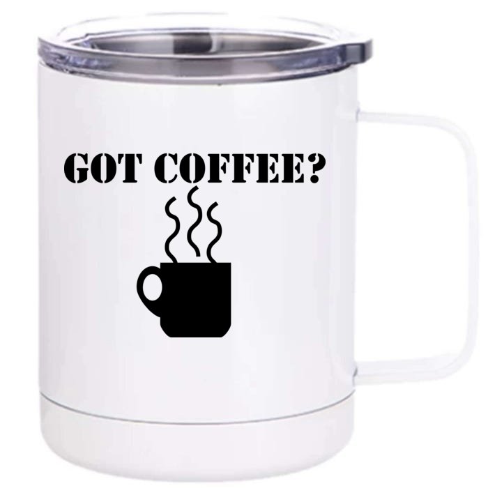 Got Coffee? Front & Back 12oz Stainless Steel Tumbler Cup