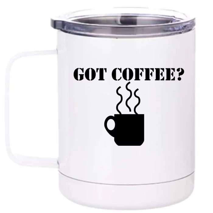 Got Coffee? Front & Back 12oz Stainless Steel Tumbler Cup