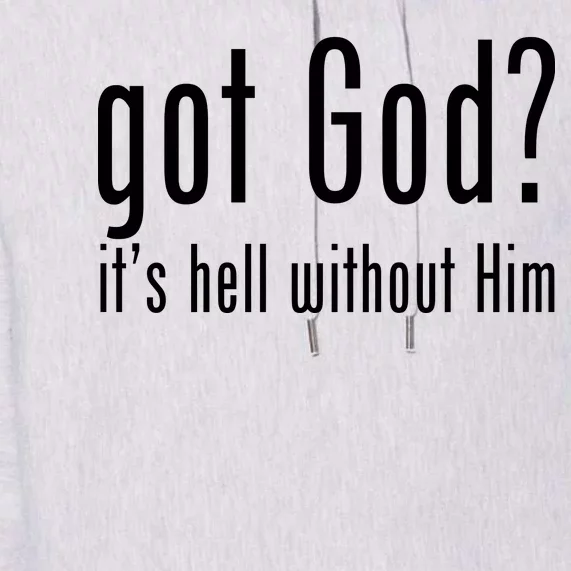 Got God It's Hell Without Him Premium Hoodie