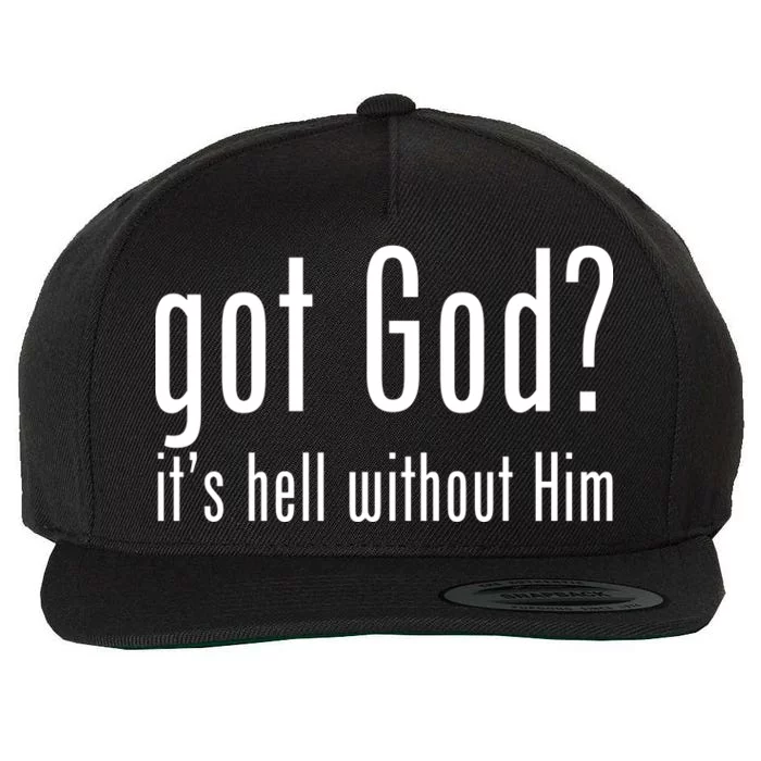 Got God It's Hell Without Him Wool Snapback Cap