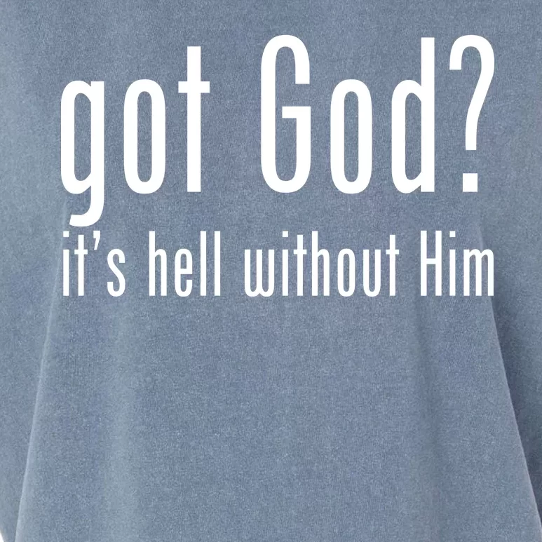 Got God It's Hell Without Him Garment-Dyed Women's Muscle Tee