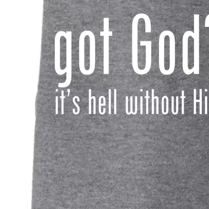 Got God It's Hell Without Him Doggie 3-End Fleece Hoodie