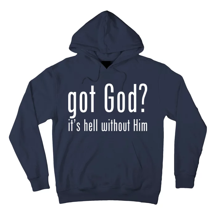 Got God It's Hell Without Him Hoodie