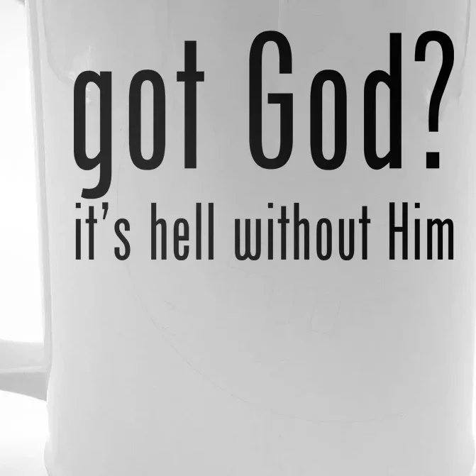 Got God It's Hell Without Him Front & Back Beer Stein