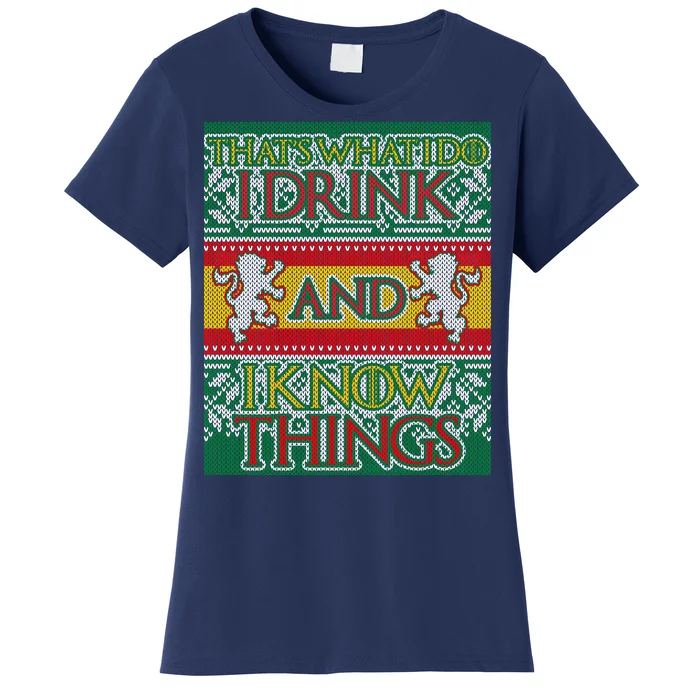 GOT I Drink and I Know Things Ugly Christmas Women's T-Shirt