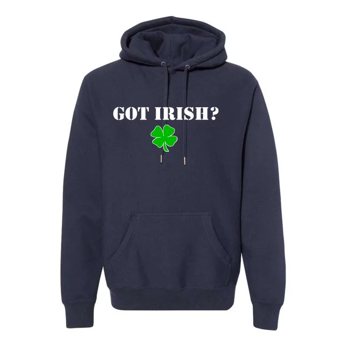 Got Irish? Cloverleaf Premium Hoodie