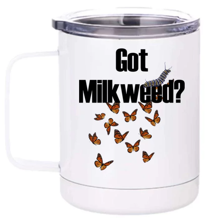 Got Milkweed? Front & Back 12oz Stainless Steel Tumbler Cup