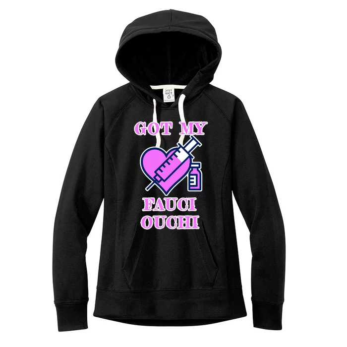 Got My Fauci Ouchi Vaccine Shot Vaccinated Women's Fleece Hoodie