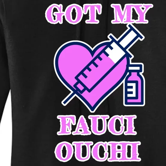 Got My Fauci Ouchi Vaccine Shot Vaccinated Women's Pullover Hoodie