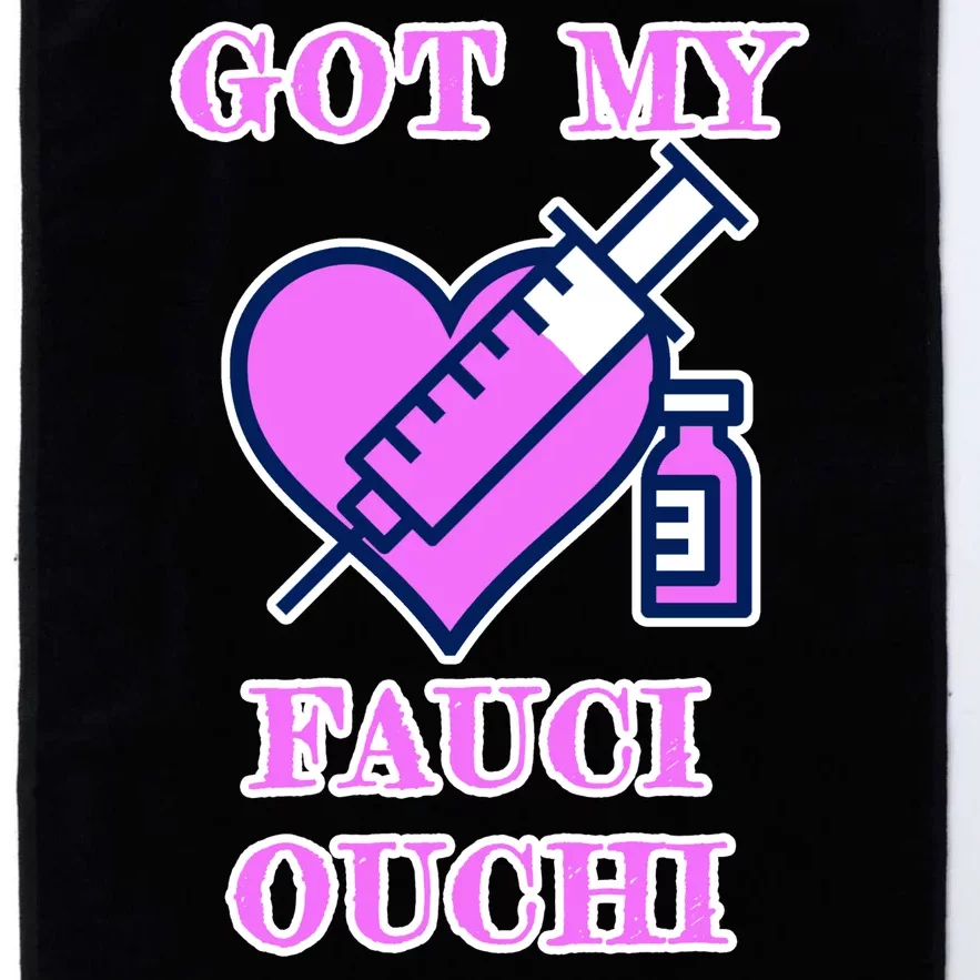 Got My Fauci Ouchi Vaccine Shot Vaccinated Platinum Collection Golf Towel