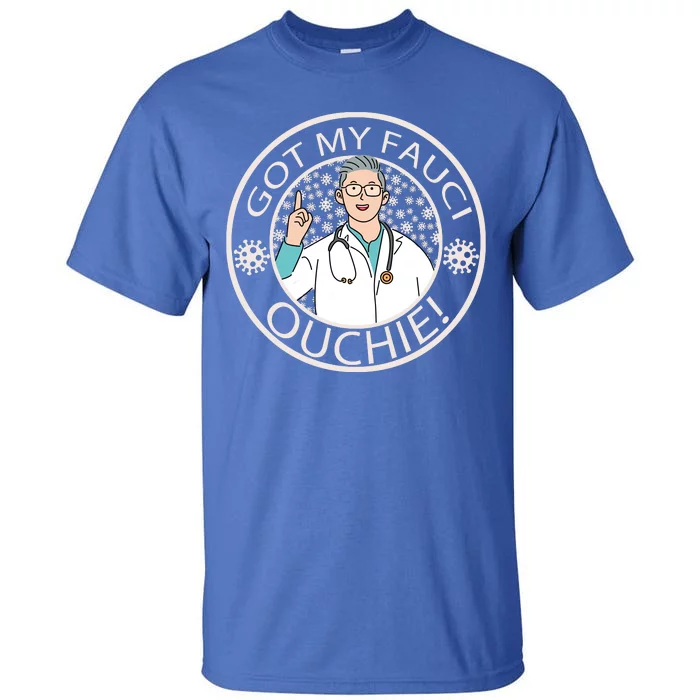 Got My Fauci Ouchie! Tall T-Shirt