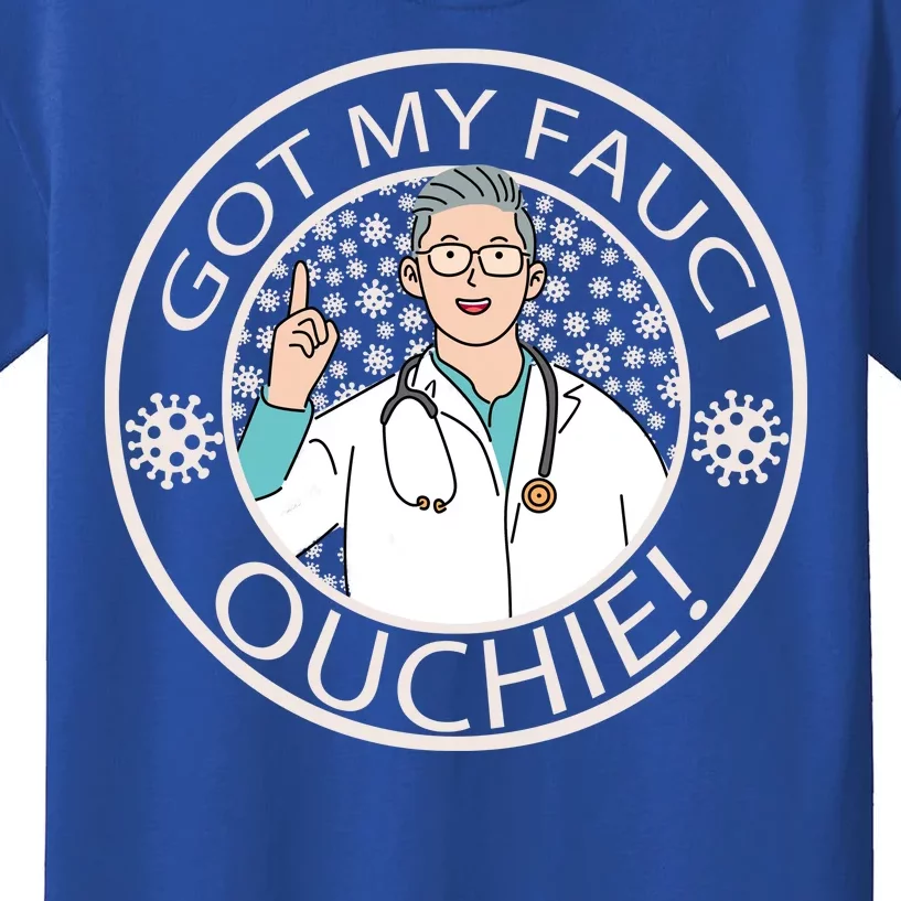 Got My Fauci Ouchie! Kids T-Shirt