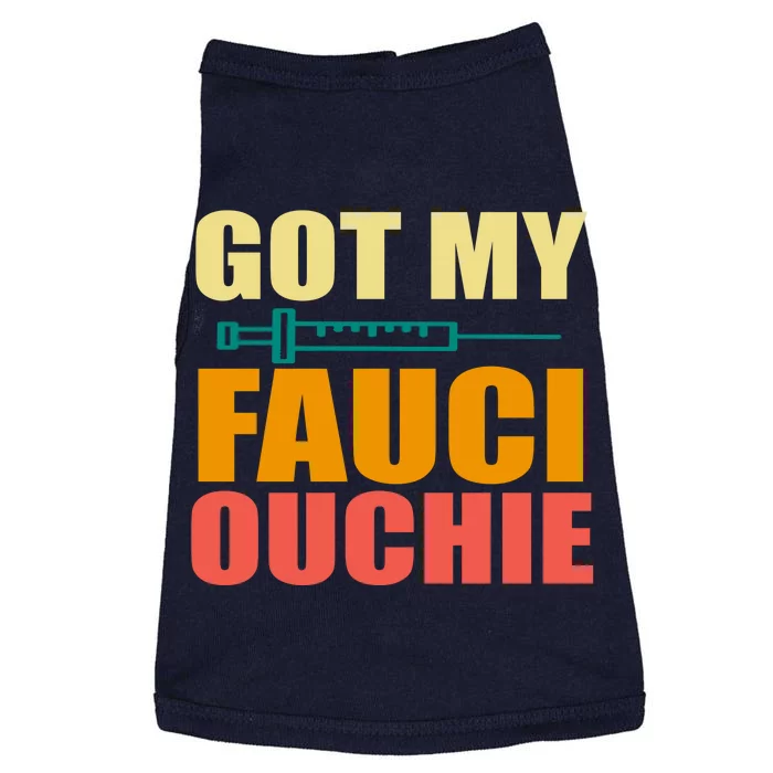 Got My Fauci Ouchie Funny Vaccine Shot Doggie Tank