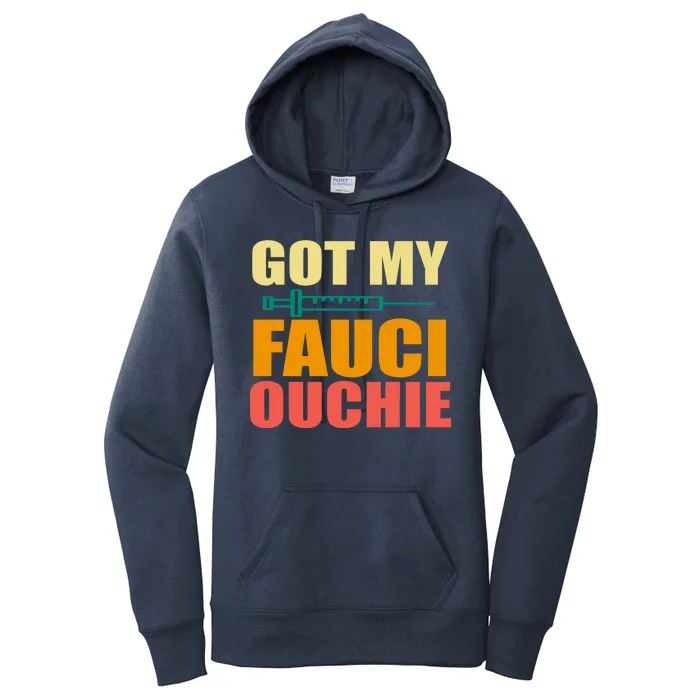 Got My Fauci Ouchie Funny Vaccine Shot Women's Pullover Hoodie