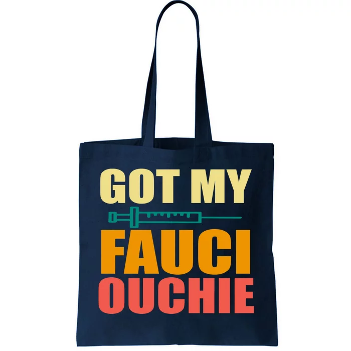 Got My Fauci Ouchie Funny Vaccine Shot Tote Bag