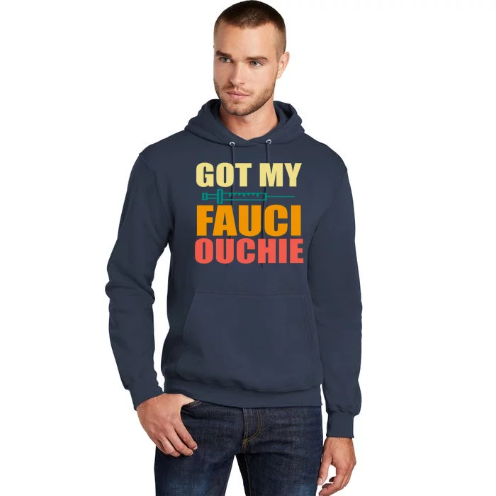 Got My Fauci Ouchie Funny Vaccine Shot Tall Hoodie