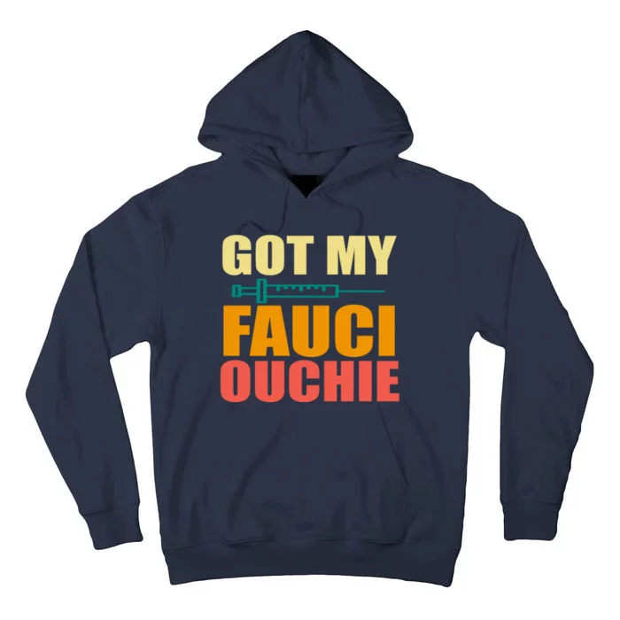 Got My Fauci Ouchie Funny Vaccine Shot Tall Hoodie