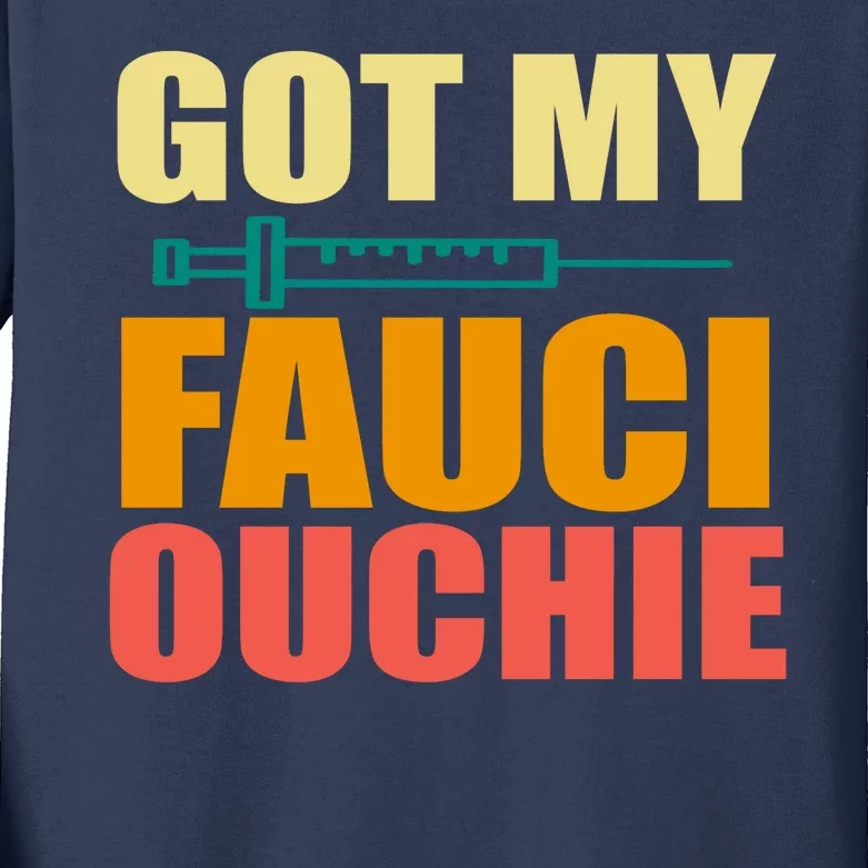 Got My Fauci Ouchie Funny Vaccine Shot Kids Long Sleeve Shirt