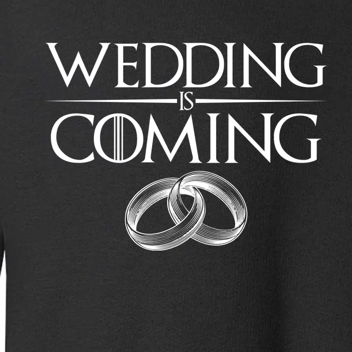 GOT Wedding is Coming Toddler Sweatshirt