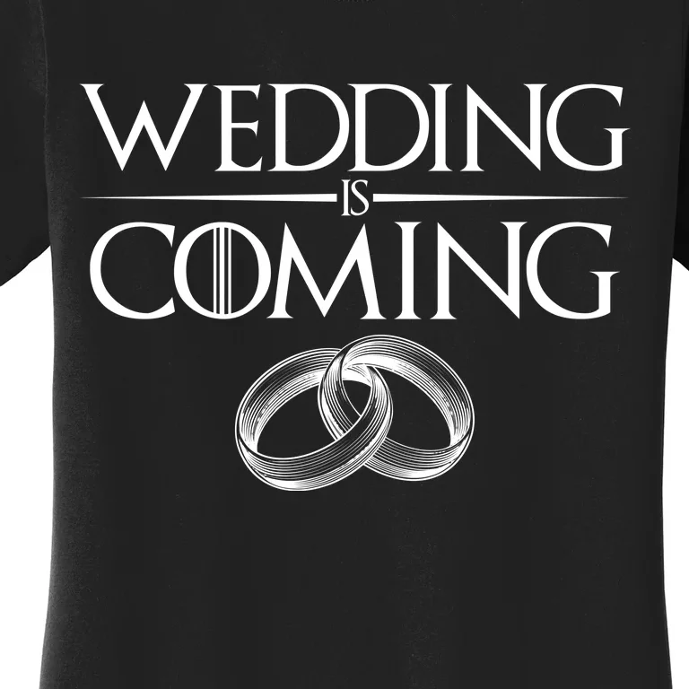 GOT Wedding is Coming Women's T-Shirt