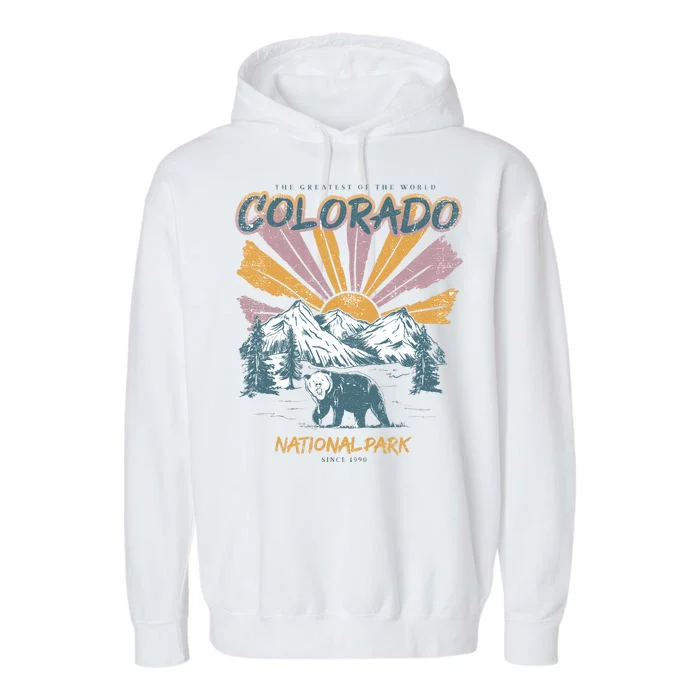 Greatest Of The World Colorado National Park Since 1990 Garment-Dyed Fleece Hoodie