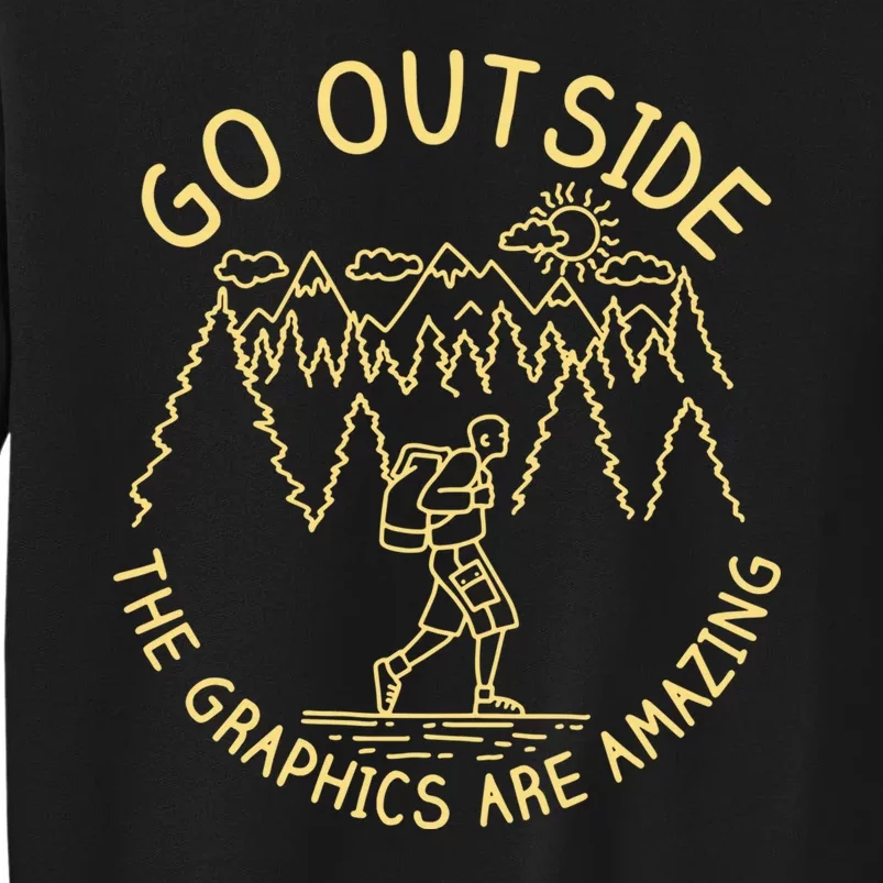 Go Outside The Graphics Are Amazing Sweatshirt