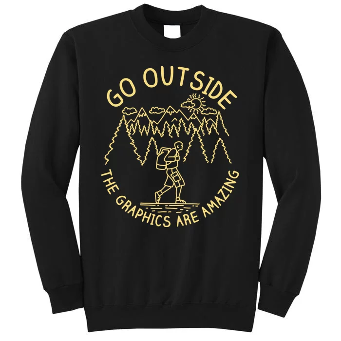 Go Outside The Graphics Are Amazing Sweatshirt