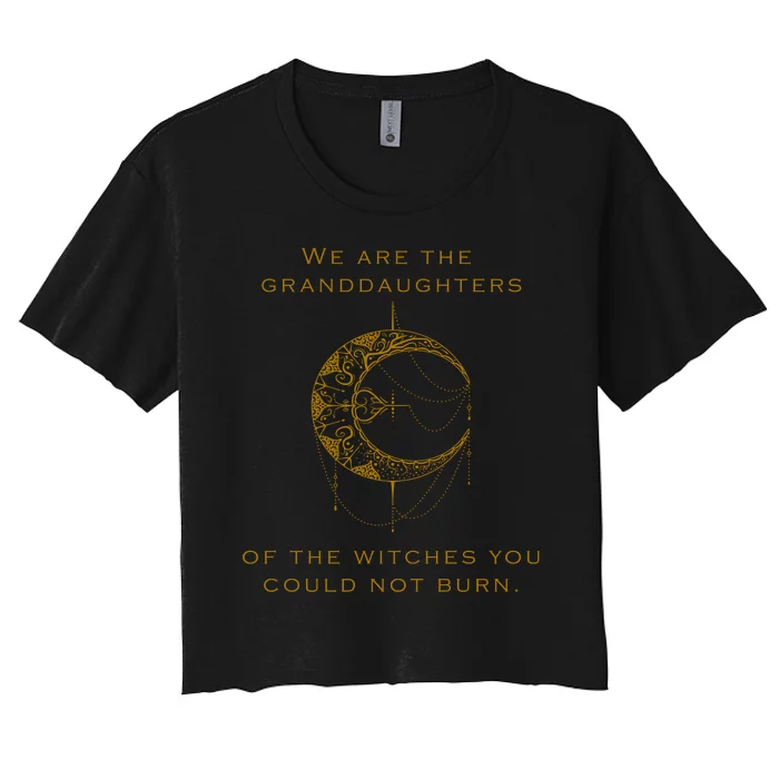 Granddaughters Of The Witches You Could Not Burn Women's Crop Top Tee