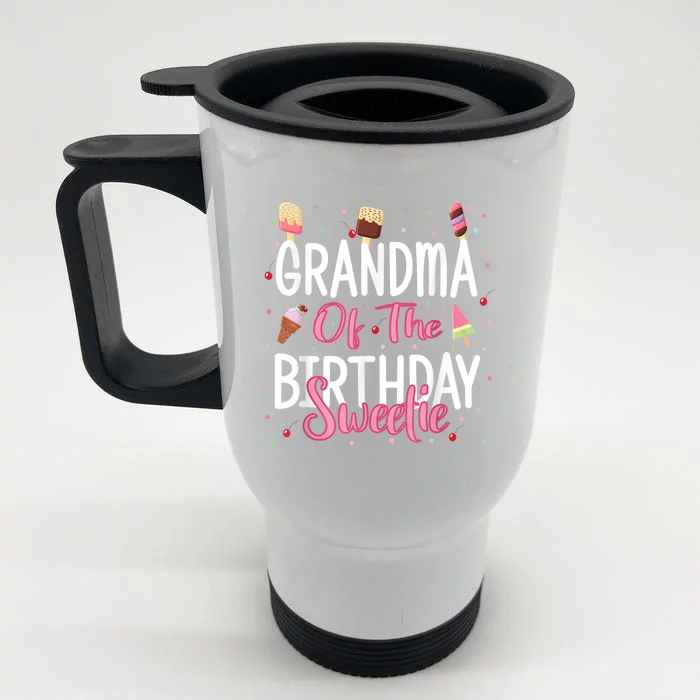 Grandma Of The Birthday Sweetie Girl Ice Cream Theme Party Front & Back Stainless Steel Travel Mug