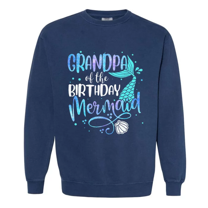 Grandpa Of The Birthday Mermaid Family Matching Party Squad Garment-Dyed Sweatshirt