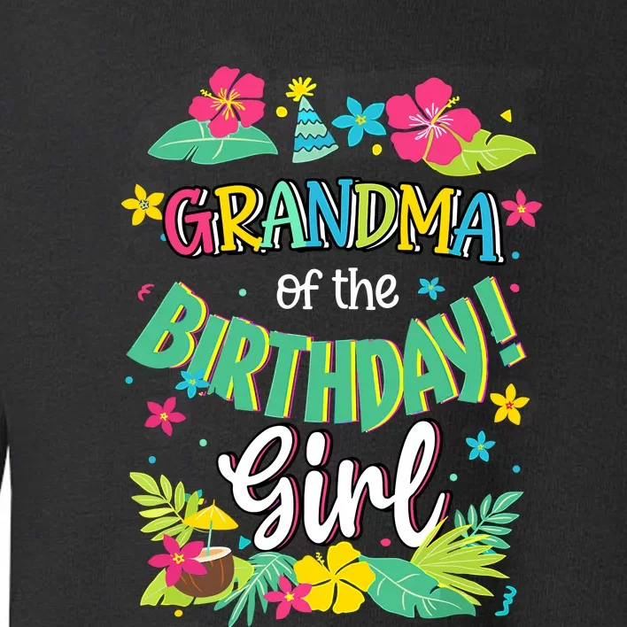 Grandma Of The Birthday Girl Aloha Hawaii Party 1st Toddler Sweatshirt