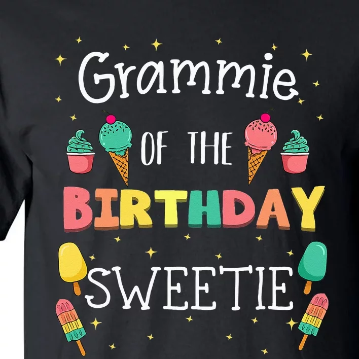 Grammie Of The Birthday Sweetie Ice Cream Bday Party Grandma Tall T-Shirt