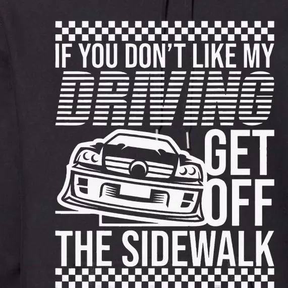 Get Off The Sidewalk Crazy Drivers New Drivers Bad Drivers Premium Hoodie