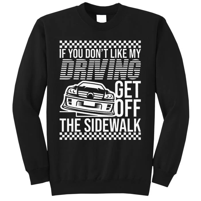 Get Off The Sidewalk Crazy Drivers New Drivers Bad Drivers Tall Sweatshirt