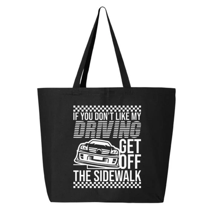 Get Off The Sidewalk Crazy Drivers New Drivers Bad Drivers 25L Jumbo Tote