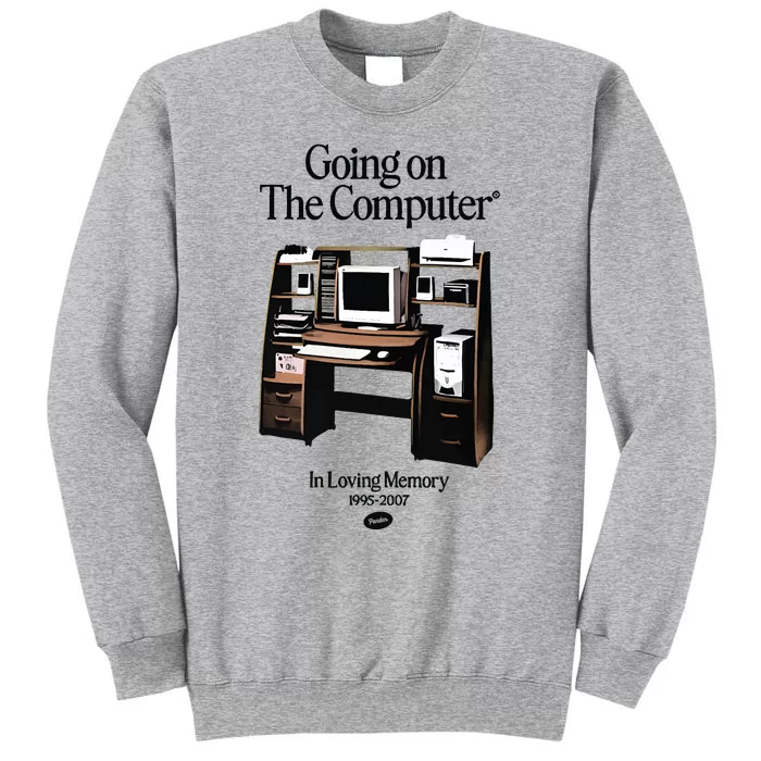 Going On The Computer In Loving Memory 1995 2007 Sweatshirt