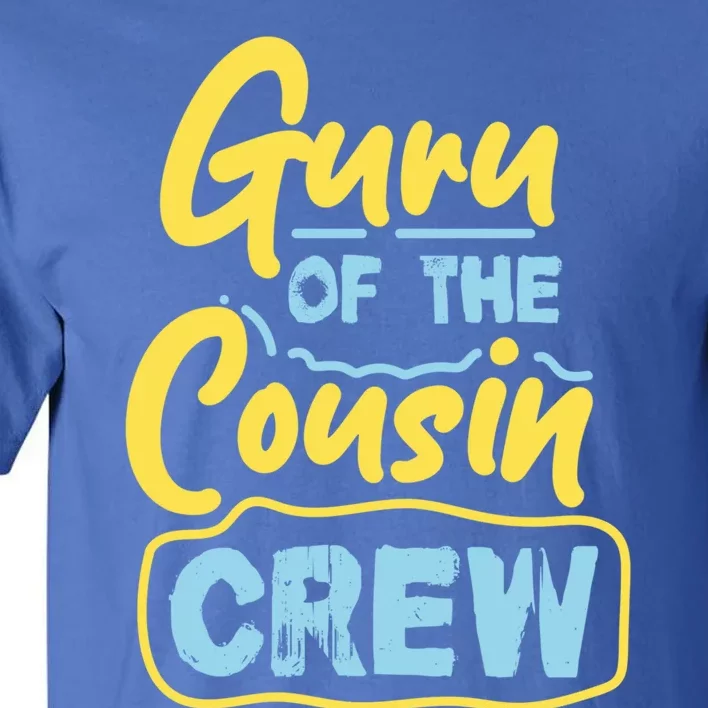 Guru Of The Cousin Crew Great Gift Tall T-Shirt