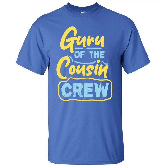 Guru Of The Cousin Crew Great Gift Tall T-Shirt