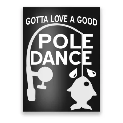 Gotta love a good pole dance fishing Bass Poster