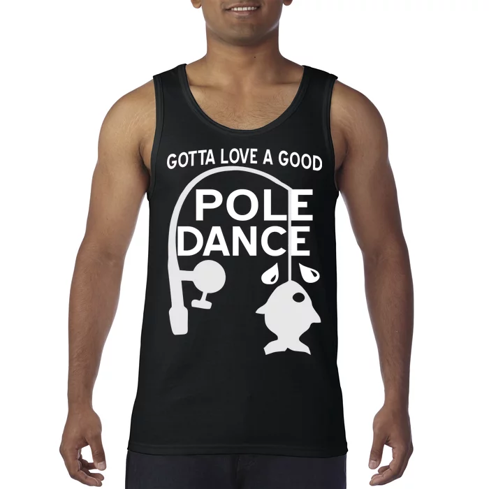 Gotta Love A Good Pole Dance Fishing Tank Top