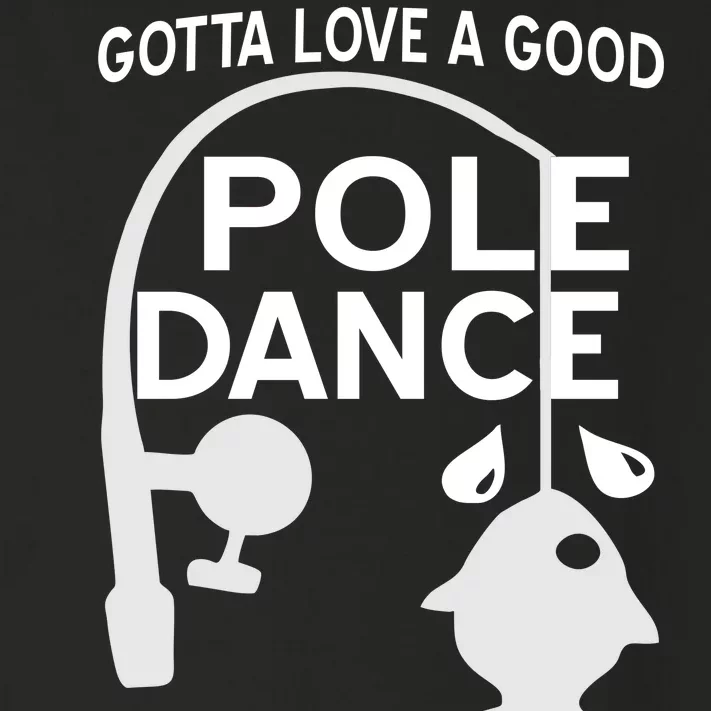 Gotta Love A Good Pole Dance Fishing Toddler Long Sleeve Shirt