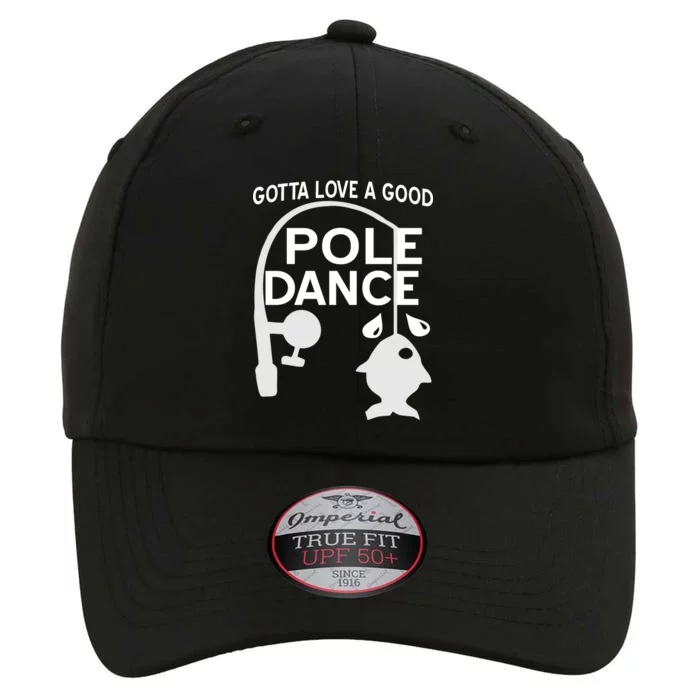 Gotta Love A Good Pole Dance Fishing The Original Performance Cap