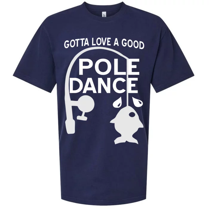 Gotta Love A Good Pole Dance Fishing Sueded Cloud Jersey T-Shirt