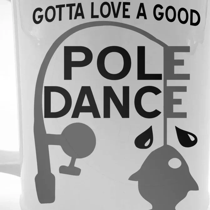 Gotta Love A Good Pole Dance Fishing Front & Back Beer Stein