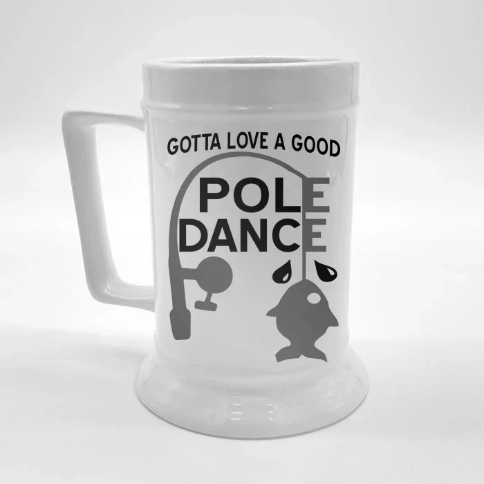 Gotta Love A Good Pole Dance Fishing Front & Back Beer Stein