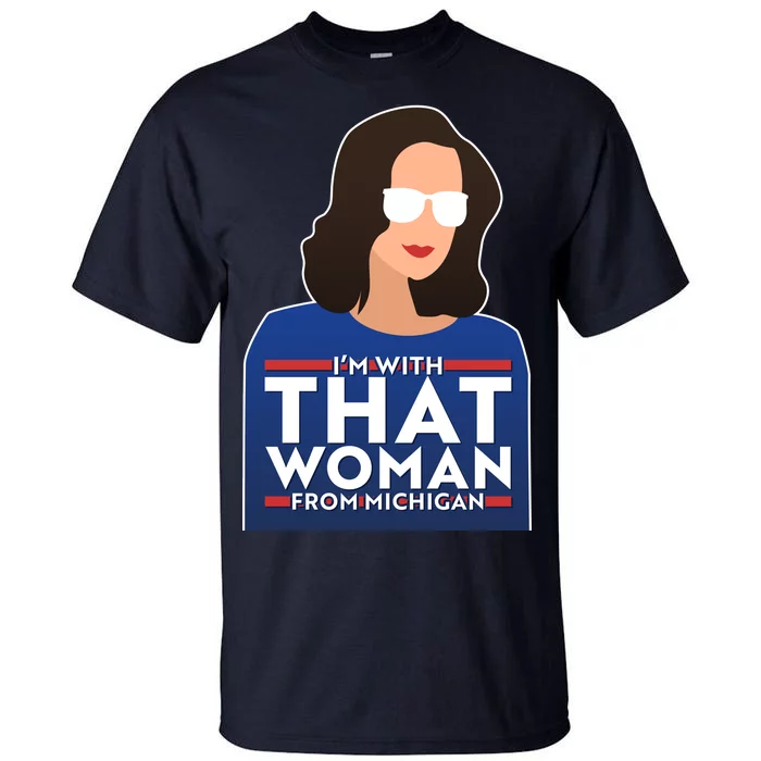 Gov Whitmer I'm With That Woman From Michigan Tall T-Shirt