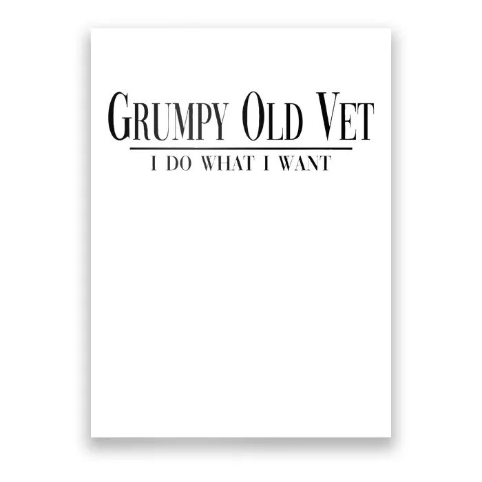 Grumpy Old Vet I Do What I Want Funny Military Veteran Style Poster