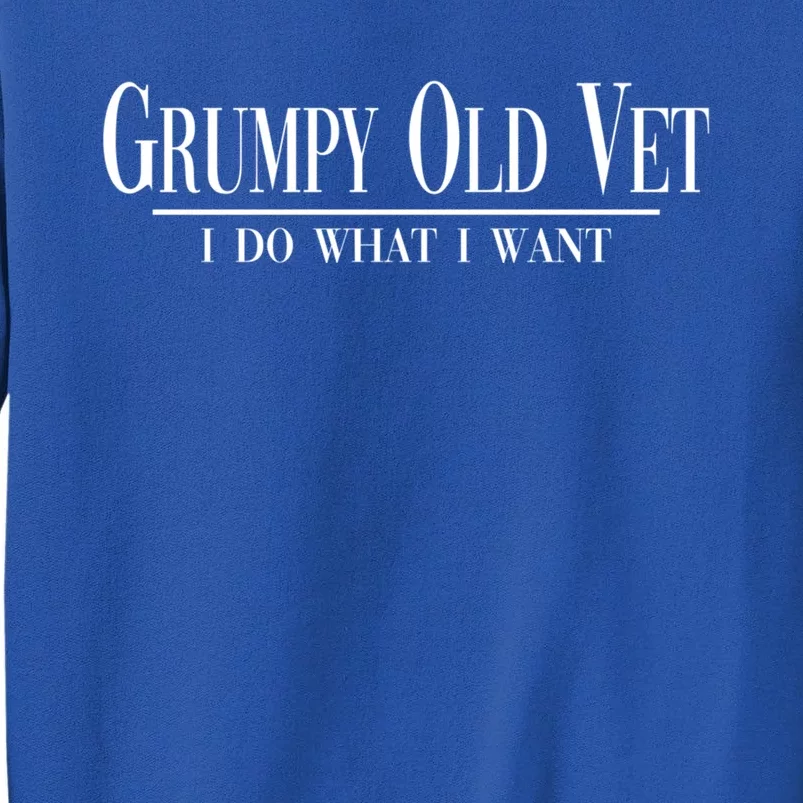 Grumpy Old Vet I Do What I Want Funny Military Veteran Style Gift Tall Sweatshirt