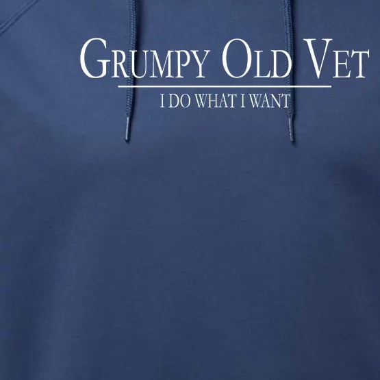 Grumpy Old Vet I Do What I Want Performance Fleece Hoodie